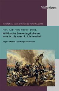 Produktbild: Milit&auml;rische Erinnerungskulturen vom 14. bis zum 19. Jahrhundert