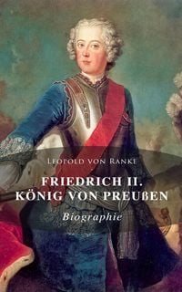 Produktbild: Friedrich II. K&ouml;nig von Preu&szlig;en: Biographie