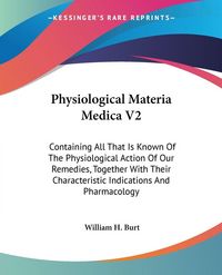 Produktbild: Burt, W: Physiological Materia Medica V2