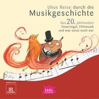 Produktbild: Uhus Reise durch die Musikgeschichte. Das 20. Jahrhundert. Feuervogel, Filmmusik und was sonst noch war