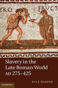 Produktbild: Slavery in the Late Roman World, AD 275-425