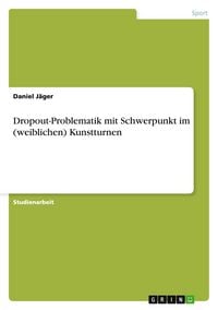 Produktbild: Dropout-Problematik mit Schwerpunkt im (weiblichen) Kunstturnen