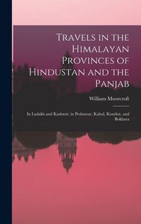 Produktbild: Travels in the Himalayan Provinces of Hindustan and the Panjab
