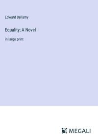 Bild vom Artikel Equality; A Novel vom Autor Edward Bellamy