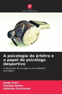 Produktbild: A psicologia do &aacute;rbitro e o papel do psic&oacute;logo desportivo