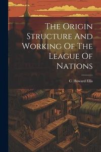 Produktbild: The Origin Structure And Working Of The League Of Nations
