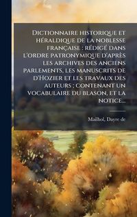 Produktbild: Dictionnaire historique et h&Atilde;(c)raldique de la noblesse fran&ccedil;aise