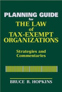 Produktbild: Planning Guide for the Law of Tax-Exempt Organizations: Strategies and Commentaries