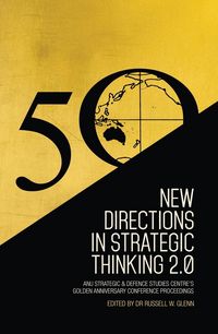 Produktbild: New Directions in Strategic Thinking 2.0: ANU Strategic & Defence Studies Centre's Golden Anniversary Conference Proceedings