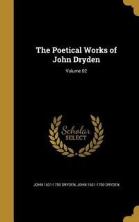 Produktbild: The Poetical Works of John Dryden; Volume 02