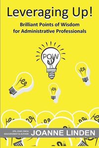 Produktbild: Leveraging Up!: Brilliant Points of Wisdom for Administrative Professionals
