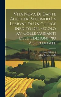 Produktbild: Vita Nova Di Dante Alighieri Secondo La Lezione Di Un Codice Inedito Del Secolo Xv. Colle Varianti Dell' Edizioni Pi&ugrave; Accreditate
