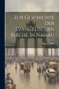Produktbild: Zur Geschichte Der Evangelischen Kirche In Nassau