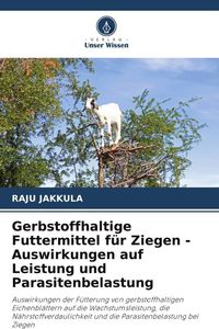 Produktbild: Gerbstoffhaltige Futtermittel f&uuml;r Ziegen - Auswirkungen auf Leistung und Parasitenbelastung