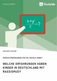 Produktbild: Welche Erfahrungen haben Kinder in Deutschland mit Rassismus? Herausforderungen f&uuml;r die Soziale Arbeit
