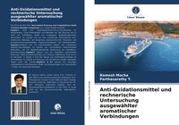 Produktbild: Anti-Oxidationsmittel und rechnerische Untersuchung ausgew&auml;hlter aromatischer Verbindungen
