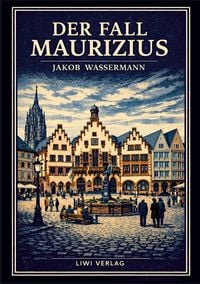 Produktbild: Jakob Wassermann: Der Fall Maurizius. Vollst&auml;ndige Neuausgabe