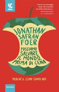 Produktbild: Possiamo salvare il mondo, prima di cena. Perch&eacute; il clima siamo noi