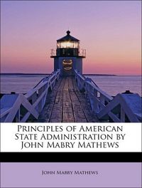 Produktbild: Mathews, J: Principles of American State Administration by J