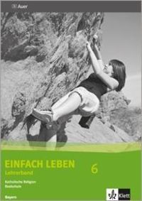 Produktbild: Einfach Leben. Katholische Religion f&uuml;r Realschulen in Bayern / Lehrerband 6. Jahrgangsstufe