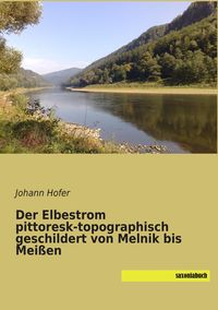 Produktbild: Der Elbestrom pittoresk-topographisch geschildert von Melnik bis Mei&szlig;en