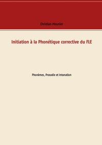 Produktbild: Initiation &agrave; la Phon&eacute;tique corrective du FLE