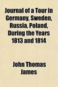 Produktbild: Journal of a Tour in Germany, Sweden, Russia, Poland, During the Years 1813 and 1814
