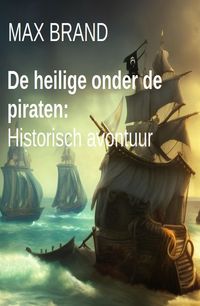 Bild vom Artikel De heilige onder de piraten: Historisch avontuur vom Autor Max Brand