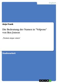 Bild vom Artikel Die Bedeutung der Namen in "Volpone" von Ben Jonson vom Autor Anja Frank