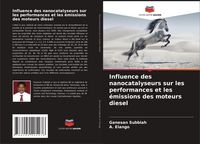 Produktbild: Influence des nanocatalyseurs sur les performances et les &eacute;missions des moteurs diesel