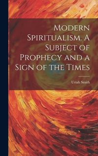 Produktbild: Modern Spiritualism. A Subject of Prophecy and a Sign of the Times
