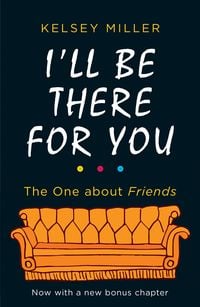 Bild vom Artikel I'll Be There For You vom Autor Kelsey Miller