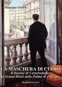 Produktbild: La maschera di cuoio. Il barone di Castelvetrano al Grand Hotel delle Palme di Palermo
