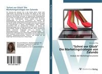Produktbild: "Schrei vor Gl&uuml;ck" Die Marketingstrategie von Zalando