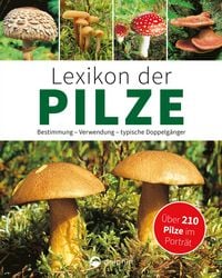 Produktbild: Lexikon der Pilze: Bestimmung, Verwendung, typische Doppelg&auml;nger