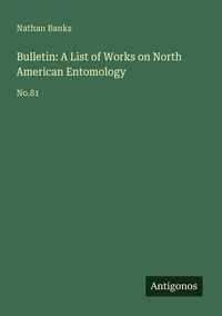 Produktbild: Bulletin: A List of Works on North American Entomology