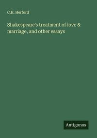 Produktbild: Shakespeare's treatment of love & marriage, and other essays