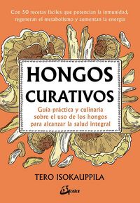 Produktbild: Hongos curativos : gu&iacute;a pr&aacute;ctica y culinaria sobre el uso de los hongos para alcanzar la salud integral