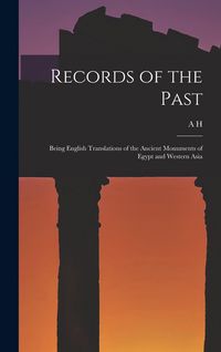 Produktbild: Records of the Past: Being English Translations of the Ancient Monuments of Egypt and Western Asia