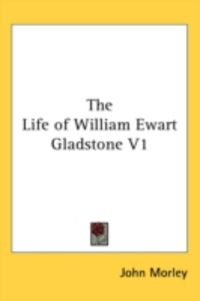 Produktbild: The Life of William Ewart Gladstone V1