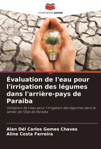 Produktbild: &Eacute;valuation de l'eau pour l'irrigation des l&eacute;gumes dans l'arri&egrave;re-pays de Paraiba