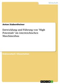 Produktbild: Entwicklung und F&uuml;hrung von "High Potentials" im &ouml;sterreichischen Maschinenbau