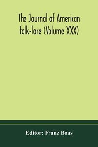 Produktbild: The Journal Of American Folk-Lore (Volume Xxx)