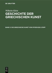 Produktbild: Die Griechische Kunst von Myron bis Lysipp