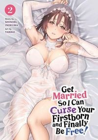 Produktbild: Get Married So I Can Curse Your Firstborn and Finally Be Free! Vol. 2