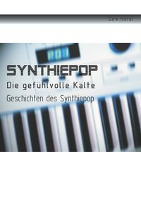 Produktbild: Synthiepop - Die gef&uuml;hlvolle K&auml;lte