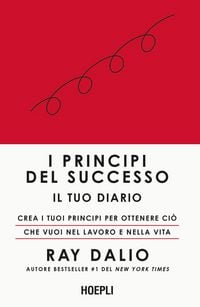 Produktbild: I principi del successo. Il tuo diario. Crea i tuoi principi per ottenere ci&ograve; che vuoi nel lavoro e nella vita