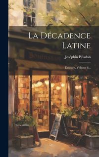 Produktbild: La D&eacute;cadence Latine: &Eacute;thop&eacute;e, Volume 8...
