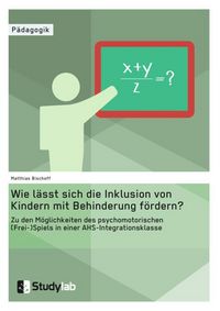 Produktbild: Wie l&auml;sst sich die Inklusion von Kindern mit Behinderung f&ouml;rdern? Zu den M&ouml;glich
