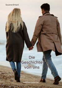 Bild vom Artikel Die Geschichte von uns vom Autor Susanne Erhard